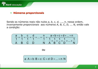 Sendo os números reais não nulos  a ,  b ,  c ,  d , ...,  n , nessa ordem,  inversamente proporcionais  aos números  A ,  B ,  C ,  D , ...  N,  então vale a condição: ou Números proporcionais 