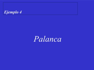 Palanca Ejemplo 4 