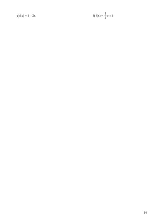 1
e)f(x) = 1 – 2x   f) f(x) =     x 1
                              2




                                       14
 