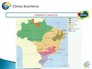 DOMÍNIOS CLIMÁTICOS
 