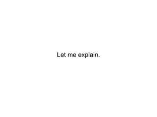 Let me explain. 