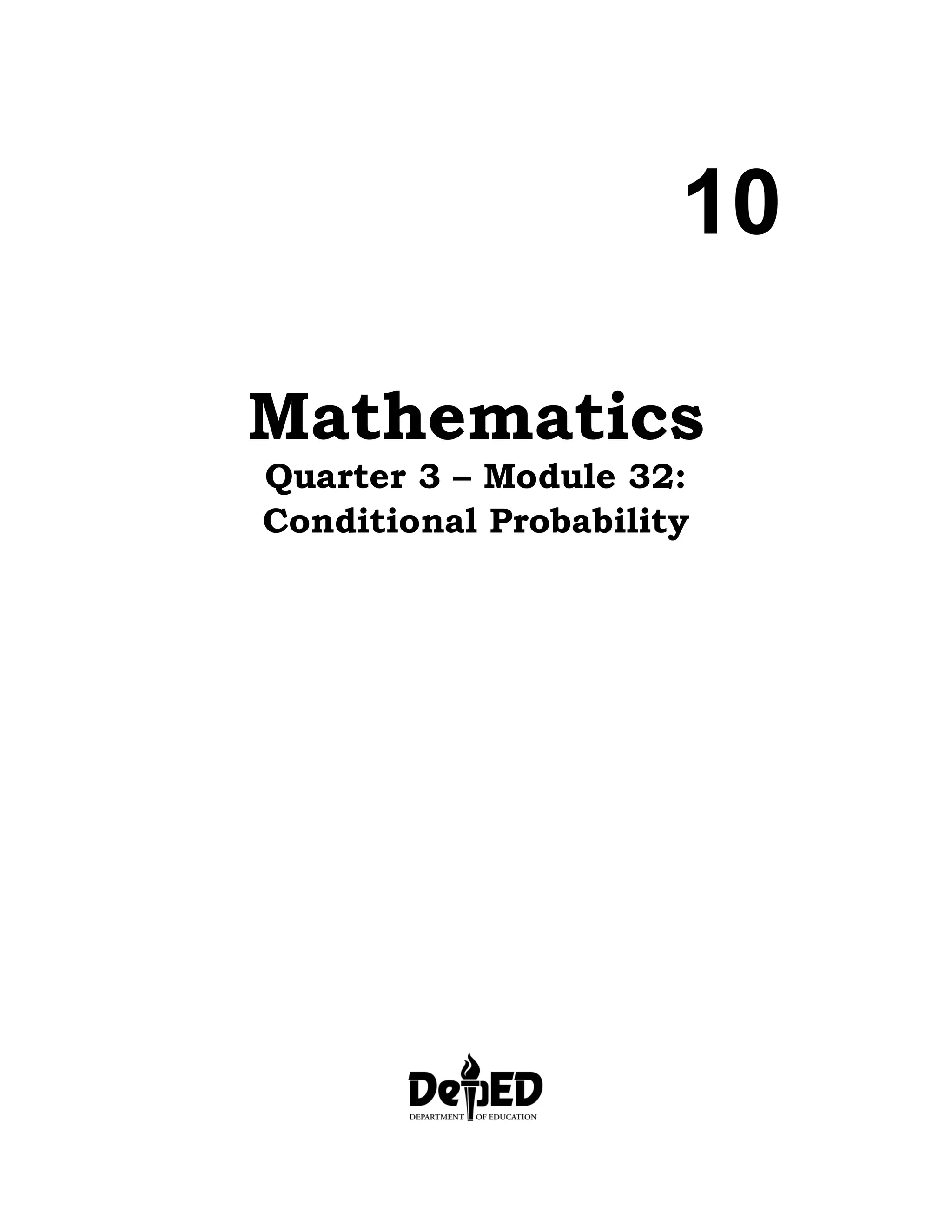 10
Mathematics
Quarter 3 – Module 32:
Conditional Probability
 