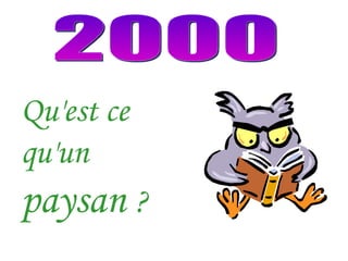 2000 Qu'est ce qu'un  paysan  ?   