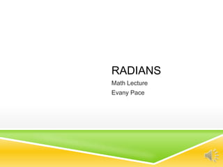 Radians Math Lecture Evany Pace 
