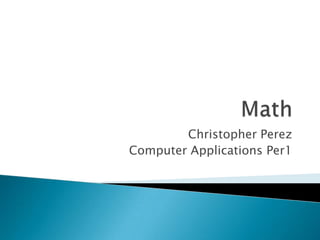 Christopher Perez
Computer Applications Per1
 