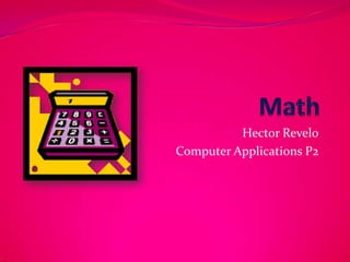 Hector Revelo
Computer Applications P2
 