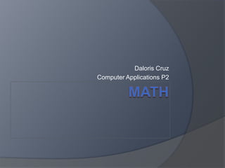 Daloris Cruz
Computer Applications P2
 