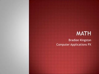 Bradlee Kingston
Computer Applications PX
 