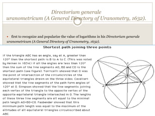 Directorium generale
uranometricum (A General Directory of Uranometry, 1632).
 first to recognize and popularize the value of logarithms in his Directorium generale
uranometricum (A General Directory of Uranometry, 1632).
 