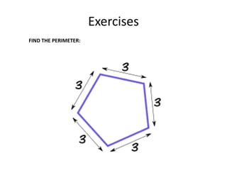 Exercises
FIND THE PERIMETER: