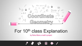 For 10th class Explanation
by Rahul Bera a math’s project
 