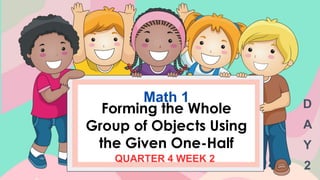 Forming Math Groups Understanding Fractions: Forming Whole Groups Using One-Half | PPTX