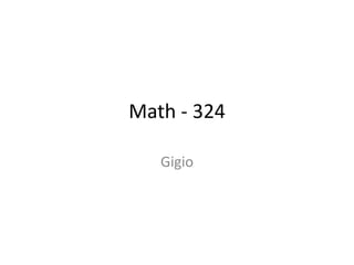 Math - 324
Gigio
 