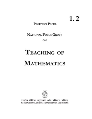 POSITION PAPER
NATIONAL FOCUS GROUP
ON
TEACHING OF
MATHEMATICS
1. 2
 