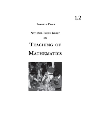 POSITION PAPER
NATIONAL FOCUS GROUP
ON
TEACHING OF
MATHEMATICS
1.2
 