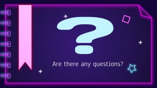Are there any questions?
 