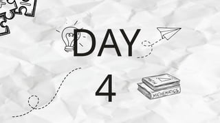 DAY
4
 