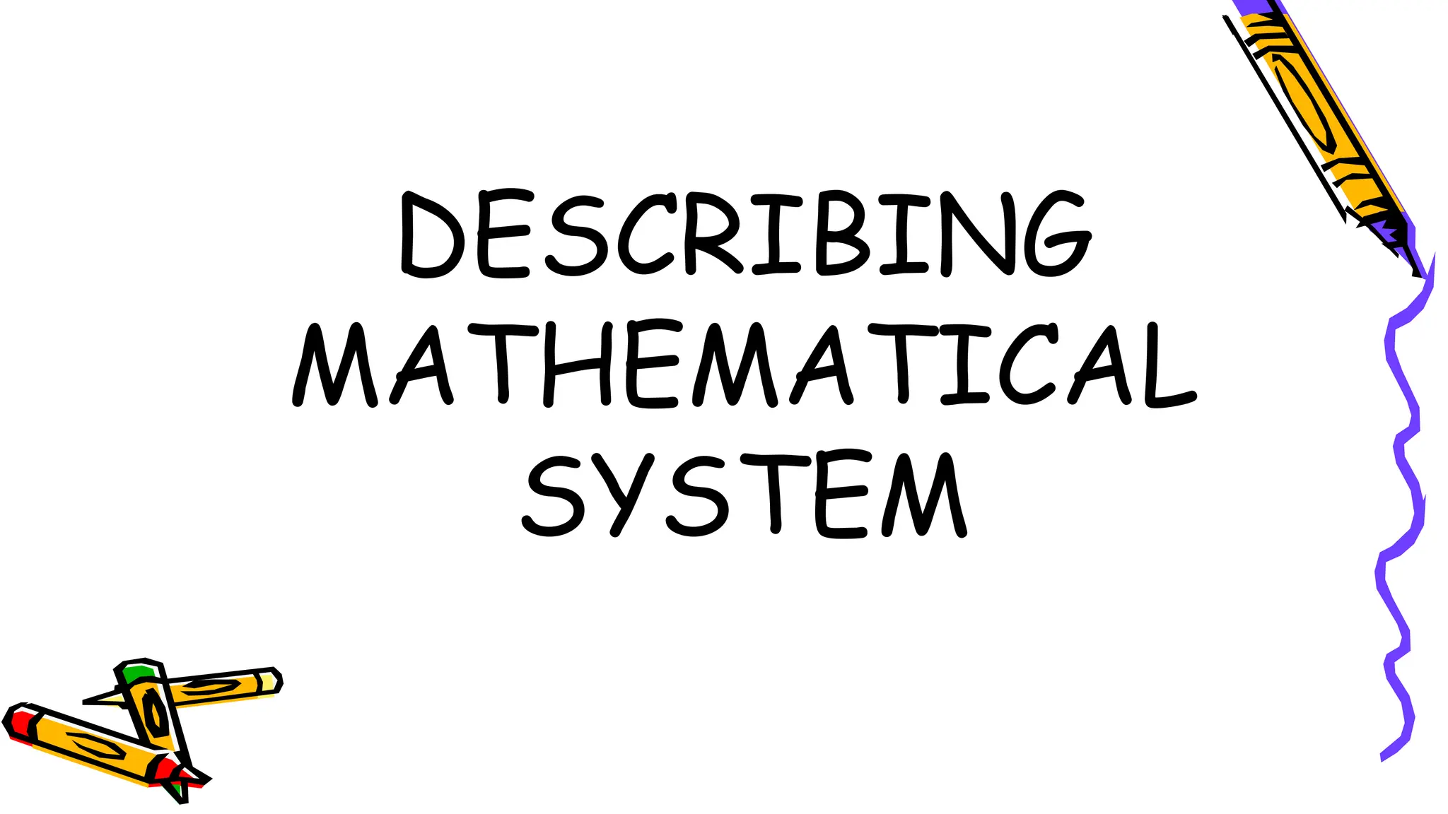 DESCRIBING
MATHEMATICAL
SYSTEM
 