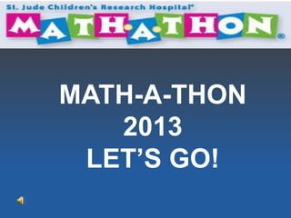 MATH-A-THON
2013
LET’S GO!

 