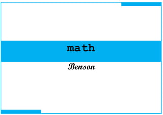 math
Benson
 