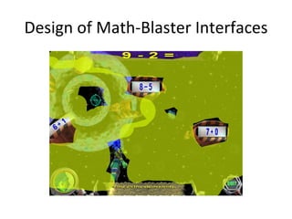 Design of Math-Blaster Interfaces 