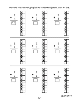 101
Draw and colour as many plugs as the number being added. Write the sum.
9
10
1
9
2
9
3
9
4
9
5
9
6
9
7
9
8
9
9
VCM-GM-NNc
 