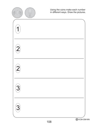 108
1
2
2
3
3
Using the coins make each number
in different ways. Draw the pictures.
VCM-GM-NNc
 