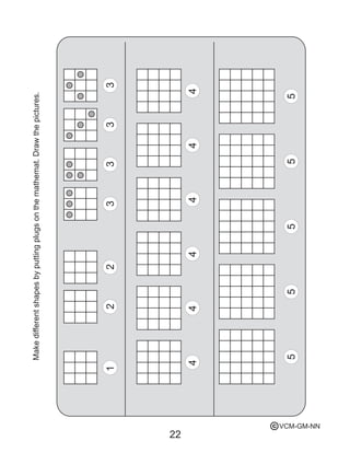 22
Makedifferentshapesbyputtingplugsonthemathemat.Drawthepictures.
1223333
444444
55555
VCM-GM-NNc
 