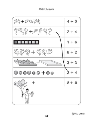 34
Match the pairs.
4 0
2 4
1 6
6 2
3 3
3 4
8 0
VCM-GM-NNc
 