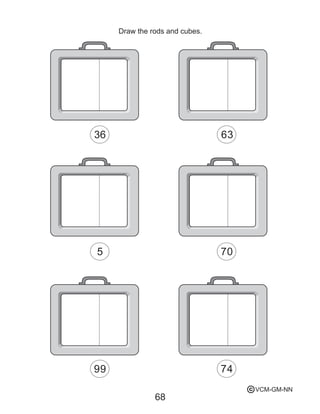 68
Draw the rods and cubes.
36
5
63
70
99 74
VCM-GM-NNc
 