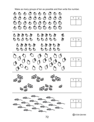 72
T
T
T
T
T
U
U
U
U
U
Make as many groups of ten as possible and then write the number.
VCM-GM-NNc
 