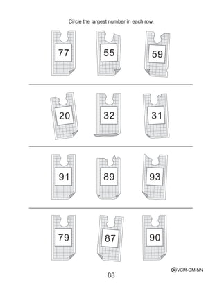 88
Circle the largest number in each row.
77 55 59
31
938991
79 87 90
3220
VCM-GM-NNc
 