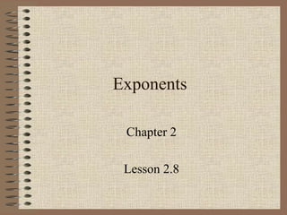 Exponents Chapter 2 Lesson 2.8 