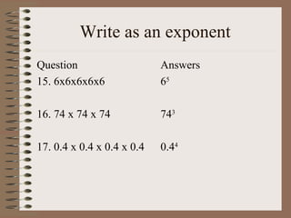 Write as an exponent ,[object Object],[object Object],[object Object],[object Object],[object Object],[object Object],[object Object],[object Object]