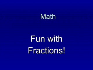 Math Fun with Fractions! 