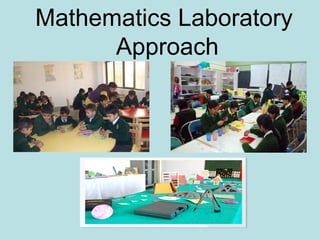 Mathematics Laboratory
Approach
 
