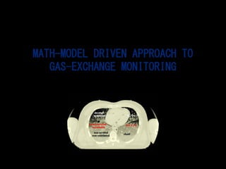 MATH-MODEL DRIVEN APPROACH TO
GAS-EXCHANGE MONITORING
 