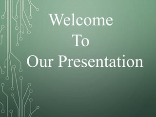 Welcome
To
Our Presentation
 
