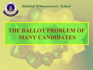 THE BALLOT PROBLEM OF  MANY CANDIDATES 
