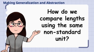 GRADE 1 MATHEMATICS Q2 WK2 DAY 4: COMPARE LENGTHS AND DISTANCES | PPTX