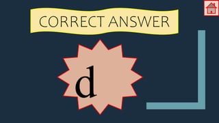 CORRECT ANSWER
d
 