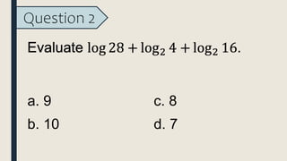 Question 2
a. 9
b. 10
c. 8
d. 7
 