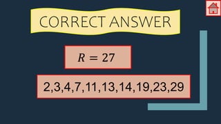 CORRECT ANSWER
2,3,4,7,11,13,14,19,23,29
 