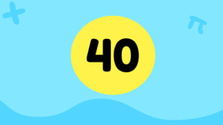 40
 