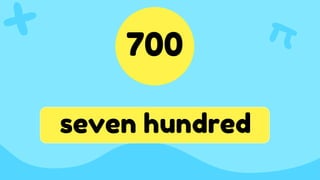 700
seven hundred
 