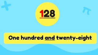 128
One hundred and twenty-eight
 