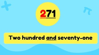 271
Two hundred and seventy-one
 