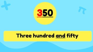 350
Three hundred and fifty
 