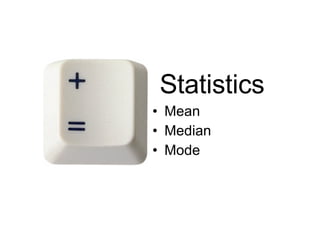 Statistics Mean Median Mode 