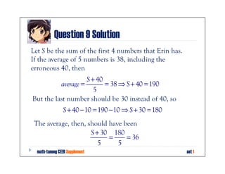 Question 9 Solution
“Expert” shortcut solution: Start with
                      S + 40
   original average =        = 38 ...